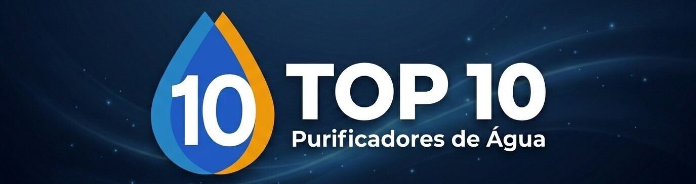 Top 10 Purificadores — Melhores Purificadores de Água 2026